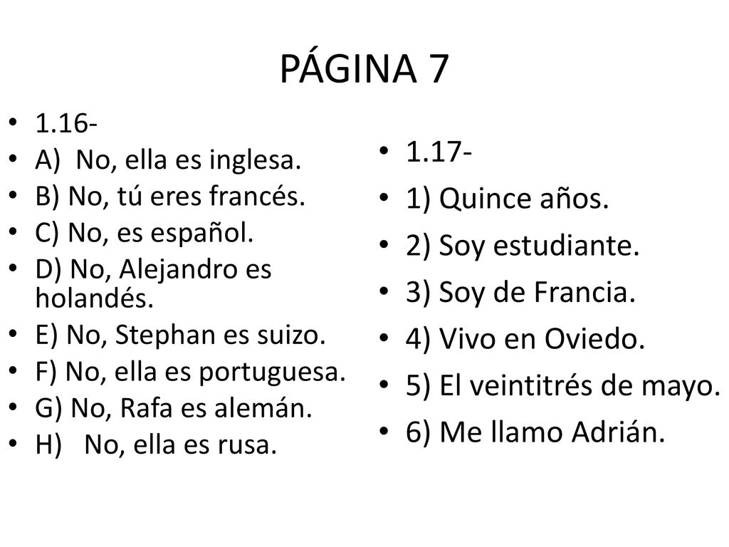 PÁGINA ) Quince años. 2) Soy estudiante. 3) Soy de Francia.