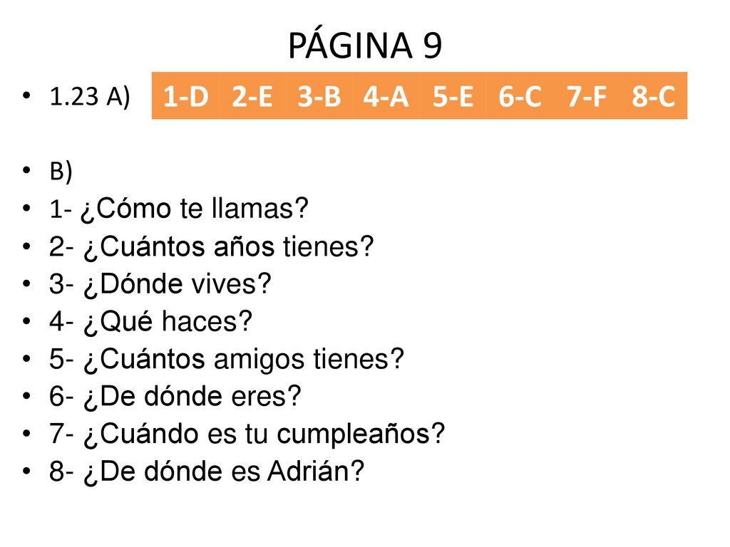 PÁGINA 9 1-D 2-E 3-B 4-A 5-E 6-C 7-F 8-C 1.23 A) B)