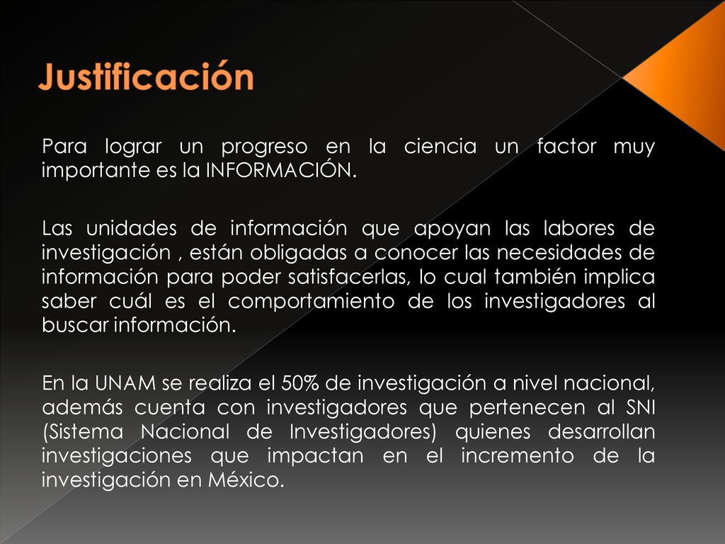 Justificación Para lograr un progreso en la ciencia un factor muy importante es la INFORMACIÓN.