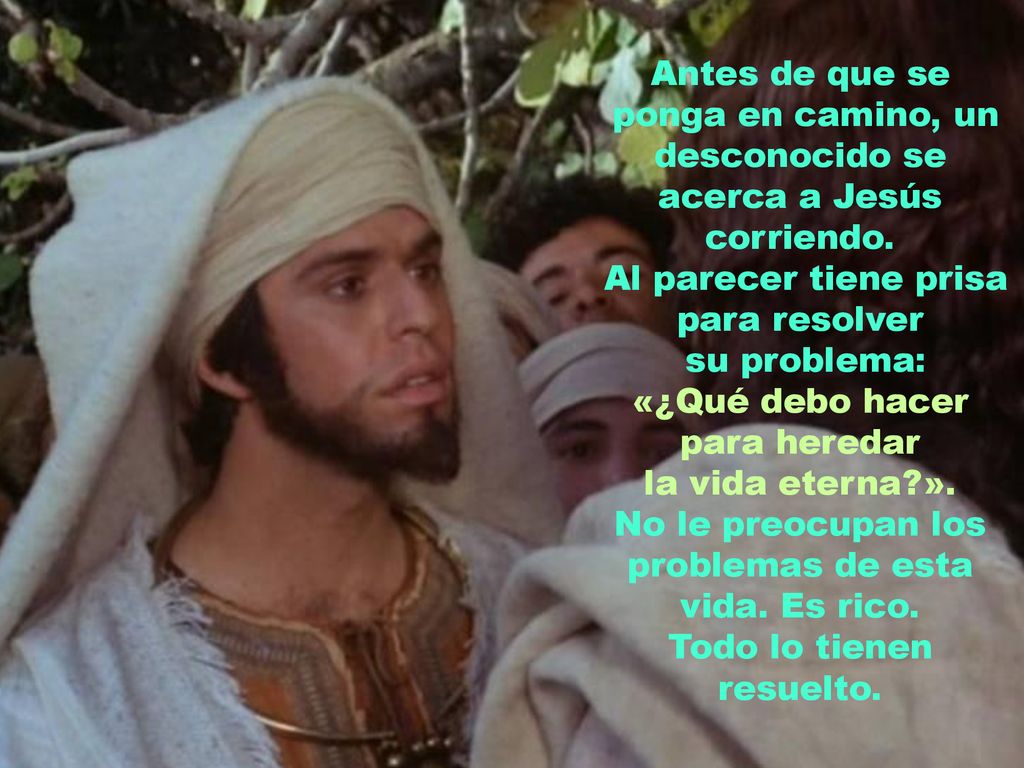 ponga en camino, un desconocido se acerca a Jesús corriendo.