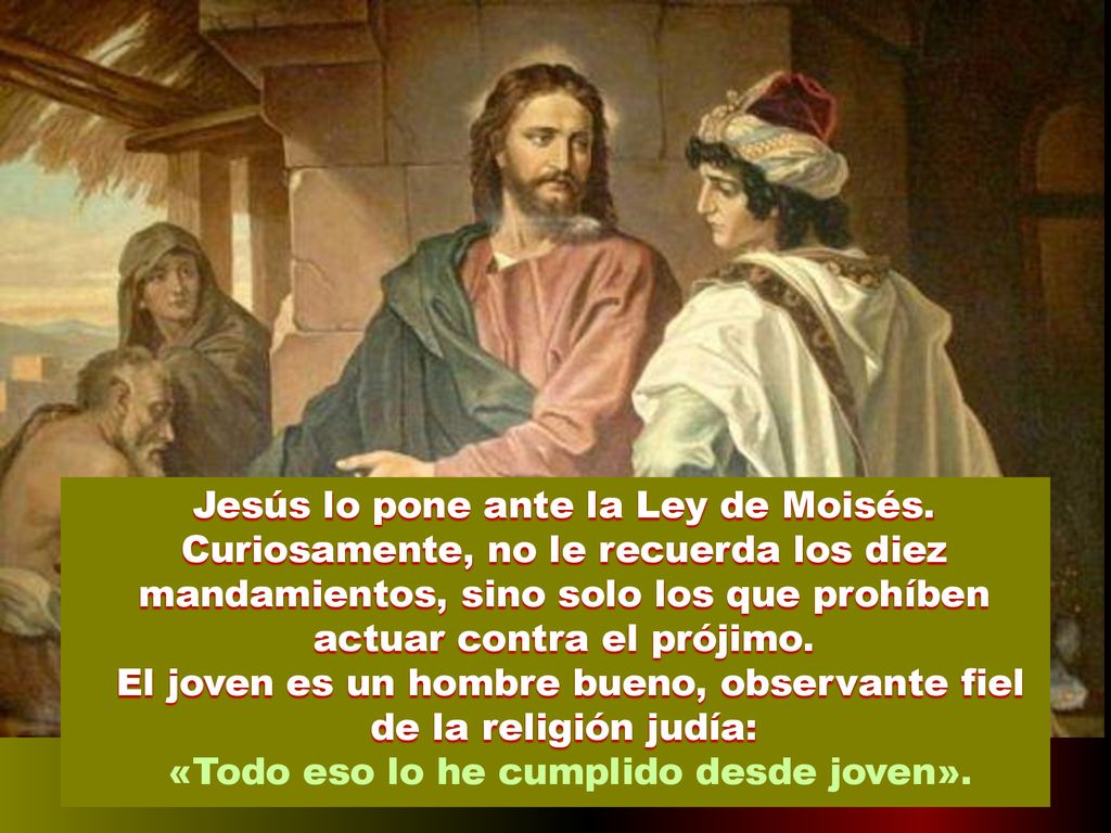 El joven es un hombre bueno, observante fiel de la religión judía: