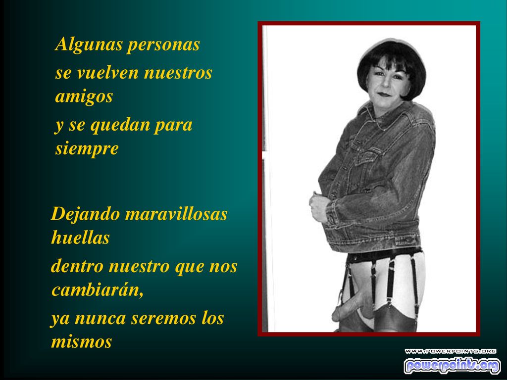Algunas personas se vuelven nuestros amigos. y se quedan para siempre. Dejando maravillosas huellas.