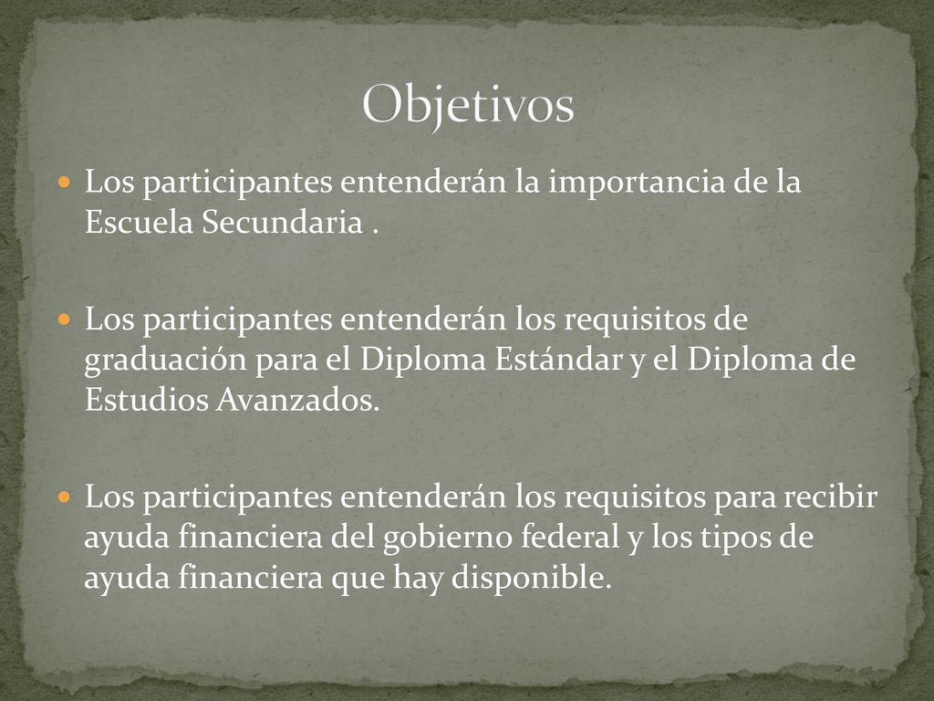 Objetivos Los participantes entenderán la importancia de la Escuela Secundaria .