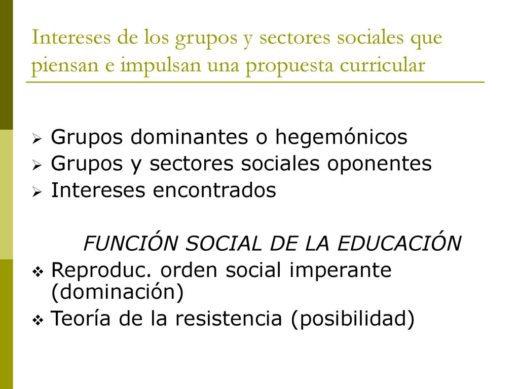 Intereses de los grupos y sectores sociales que piensan e impulsan una propuesta curricular