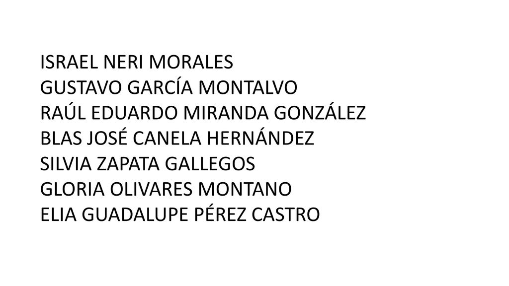 ISRAEL NERI MORALES GUSTAVO GARCÍA MONTALVO. RAÚL EDUARDO MIRANDA GONZÁLEZ. BLAS JOSÉ CANELA HERNÁNDEZ.