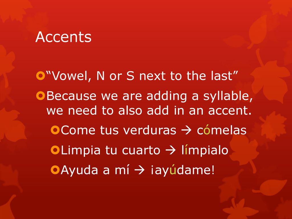 Accents Vowel, N or S next to the last