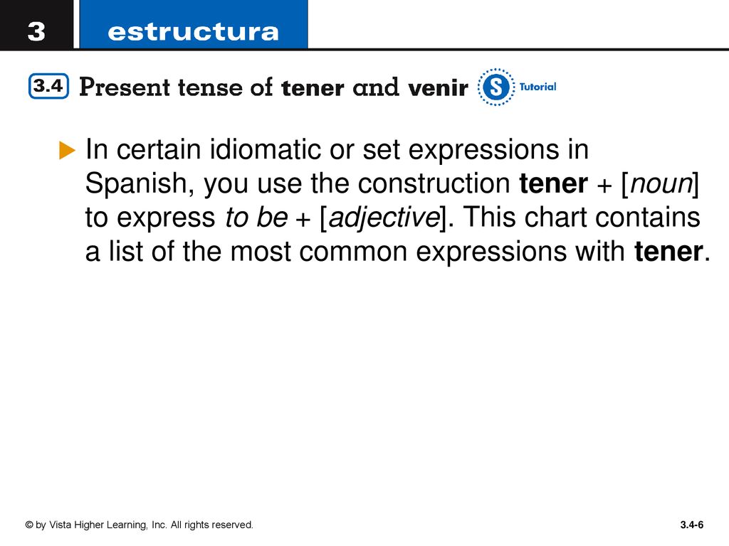In certain idiomatic or set expressions in Spanish, you use the construction tener + [noun] to express to be + [adjective]. This chart contains a list of the most common expressions with tener.