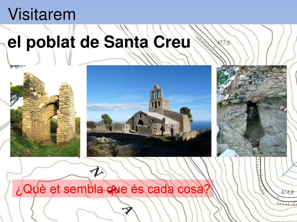 Visitarem el poblat de Santa Creu ¿Què et sembla que és cada cosa