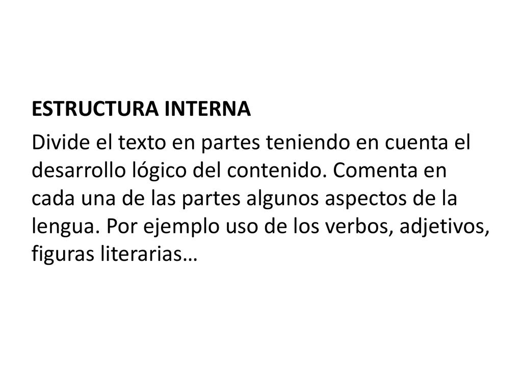 ESTRUCTURA INTERNA Divide el texto en partes teniendo en cuenta el desarrollo lógico del contenido.