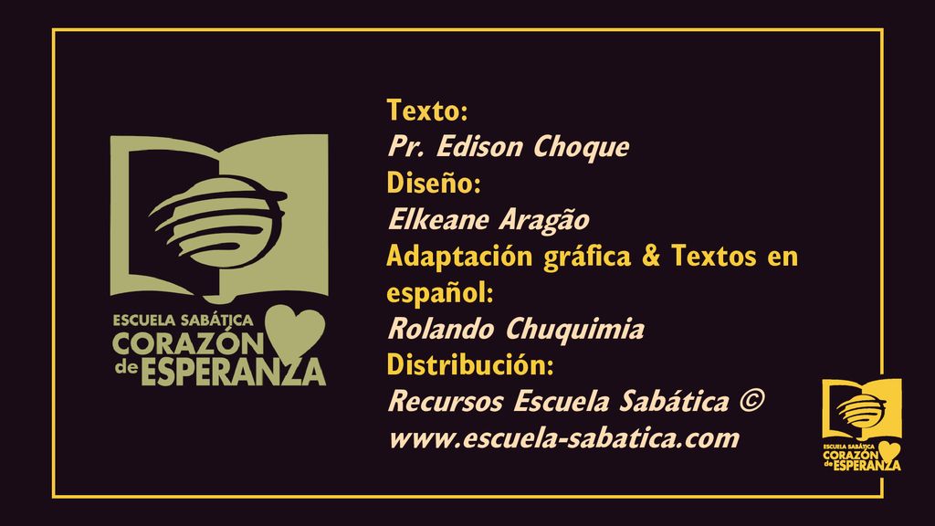 Texto: Pr. Edison Choque. Diseño: Elkeane Aragão. Adaptación gráfica & Textos en español: Rolando Chuquimia.