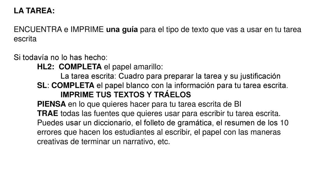 LA TAREA: ENCUENTRA e IMPRIME una guía para el tipo de texto que vas a usar en tu tarea escrita. Si todavía no lo has hecho: