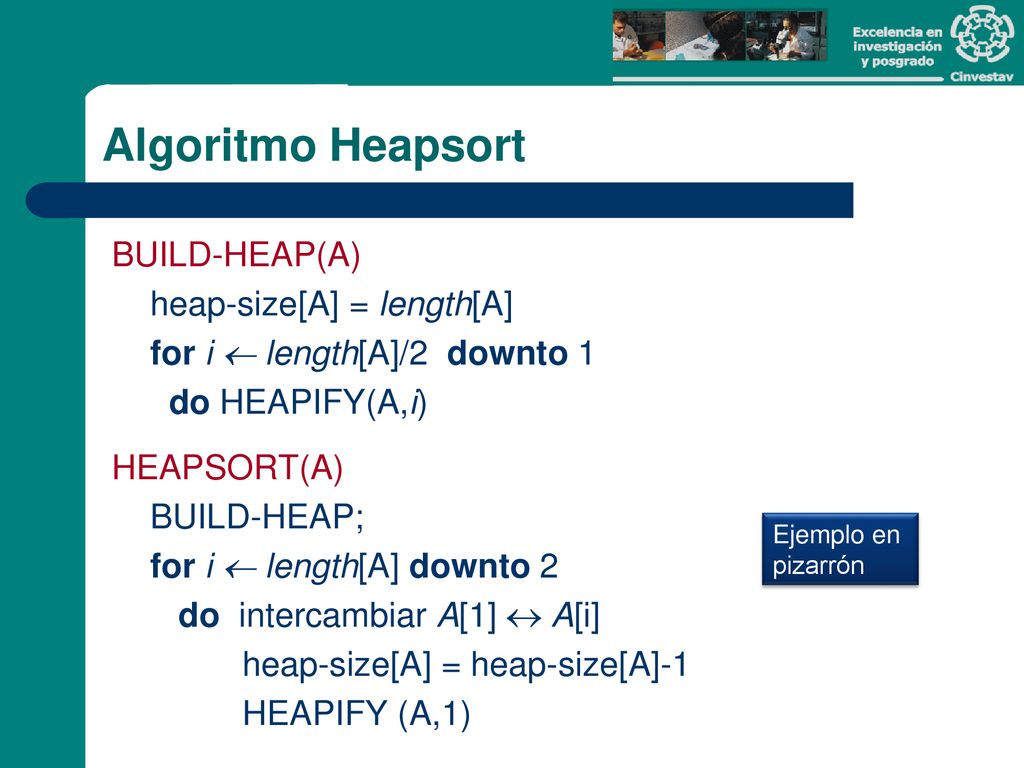 Algoritmo Heapsort BUILD-HEAP(A) heap-size[A] = length[A]