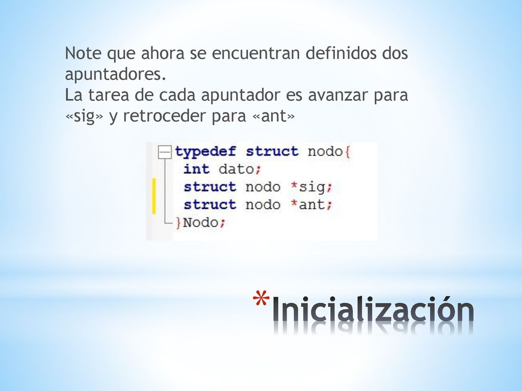 Inicialización Note que ahora se encuentran definidos dos apuntadores.