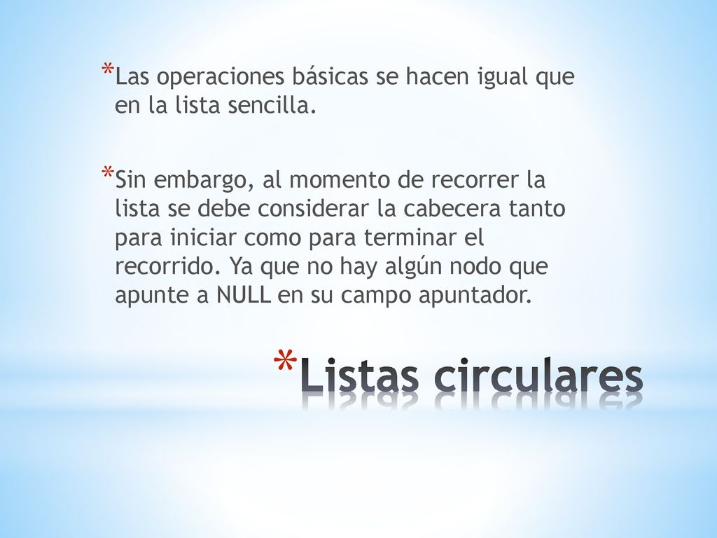 Las operaciones básicas se hacen igual que en la lista sencilla.