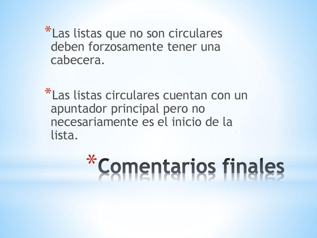 Las listas que no son circulares deben forzosamente tener una cabecera.