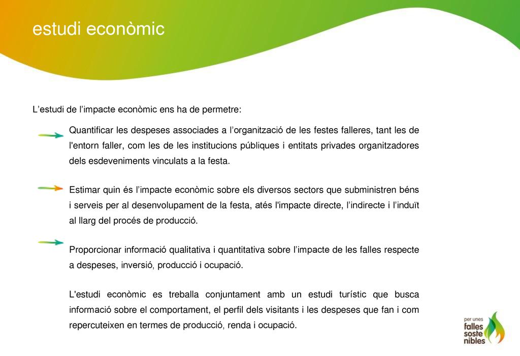 estudi econòmic L’estudi de l’impacte econòmic ens ha de permetre: