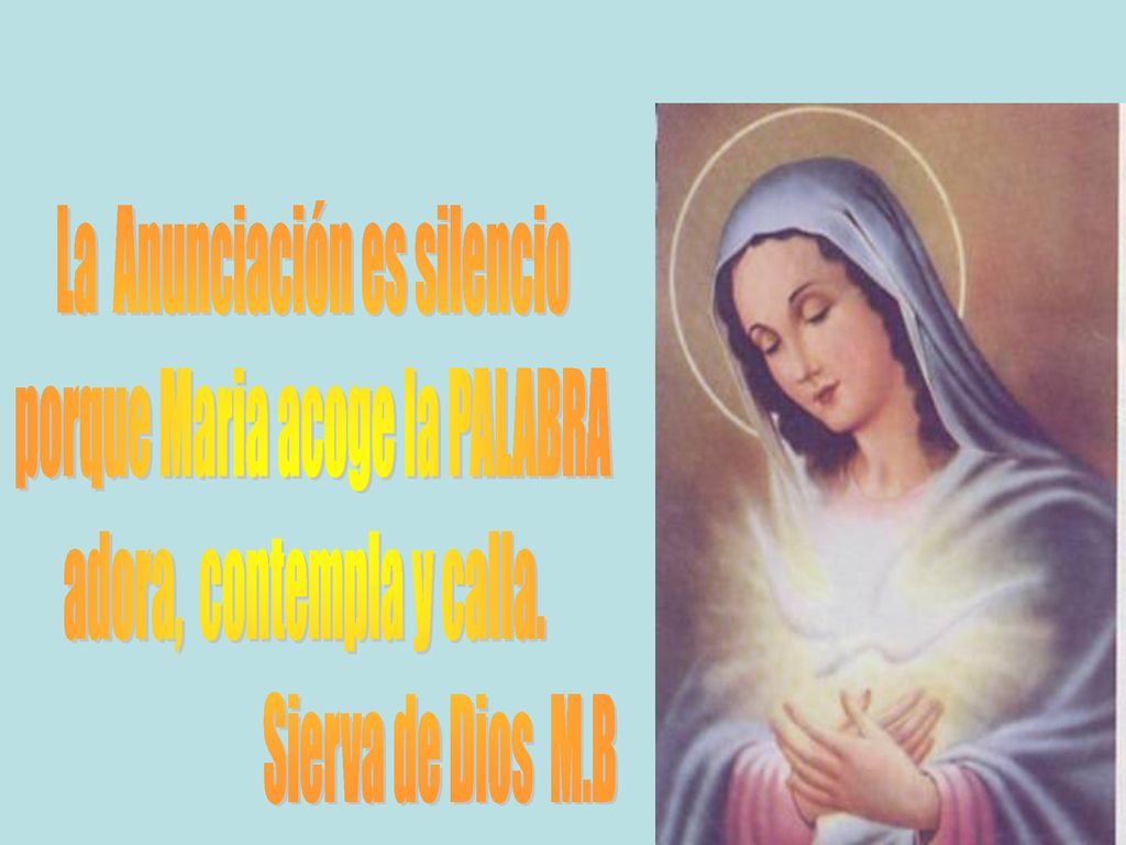La Anunciación es silencio porque Maria acoge la PALABRA