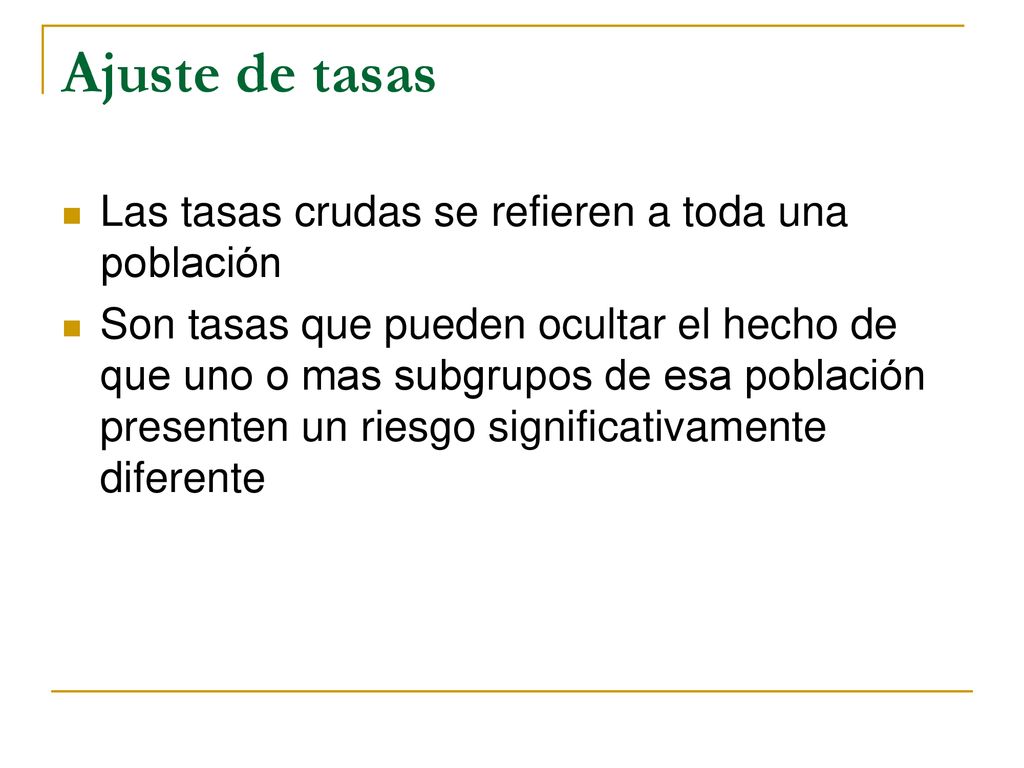 Ajuste de tasas Las tasas crudas se refieren a toda una población