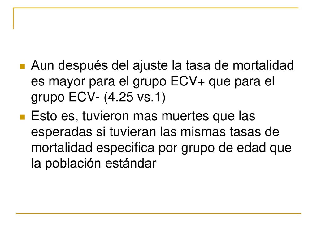 Aun después del ajuste la tasa de mortalidad es mayor para el grupo ECV+ que para el grupo ECV- (4.25 vs.1)