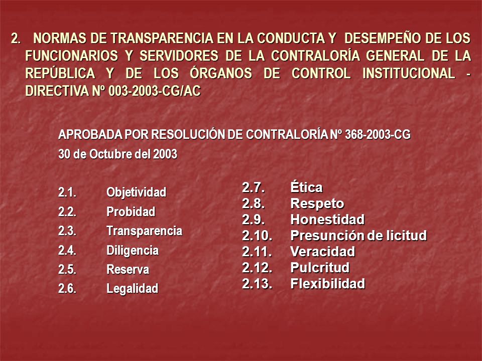 2. NORMAS DE TRANSPARENCIA EN LA CONDUCTA Y DESEMPEÑO DE LOS FUNCIONARIOS Y SERVIDORES DE LA CONTRALORÍA GENERAL DE LA REPÚBLICA Y DE LOS ÓRGANOS DE CONTROL INSTITUCIONAL - DIRECTIVA Nº CG/AC