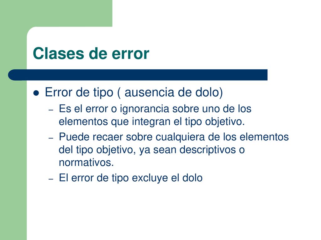 Clases de error Error de tipo ( ausencia de dolo)