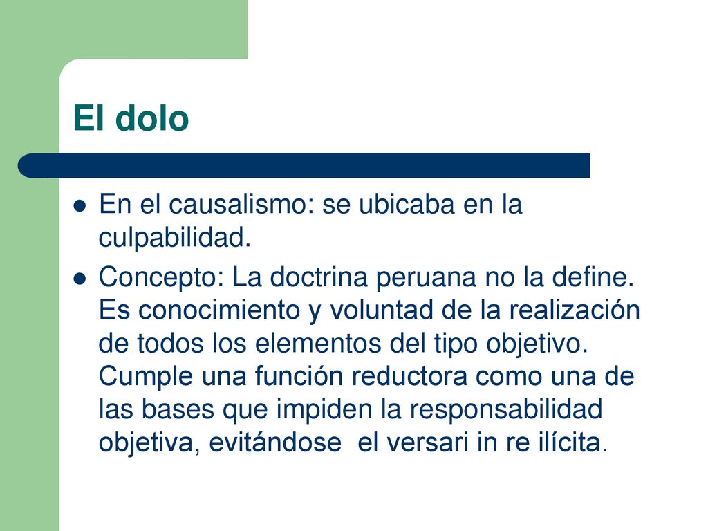 El dolo En el causalismo: se ubicaba en la culpabilidad.