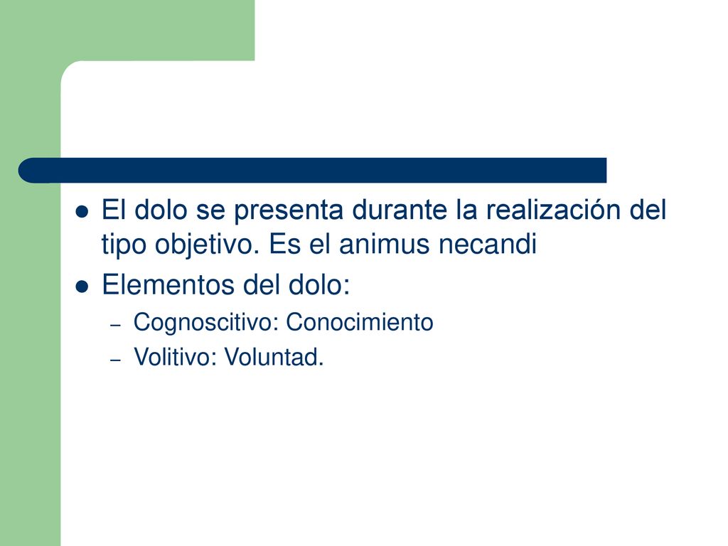El dolo se presenta durante la realización del tipo objetivo