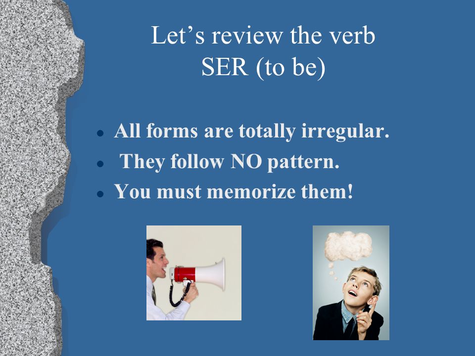 Let’s review the verb SER (to be)