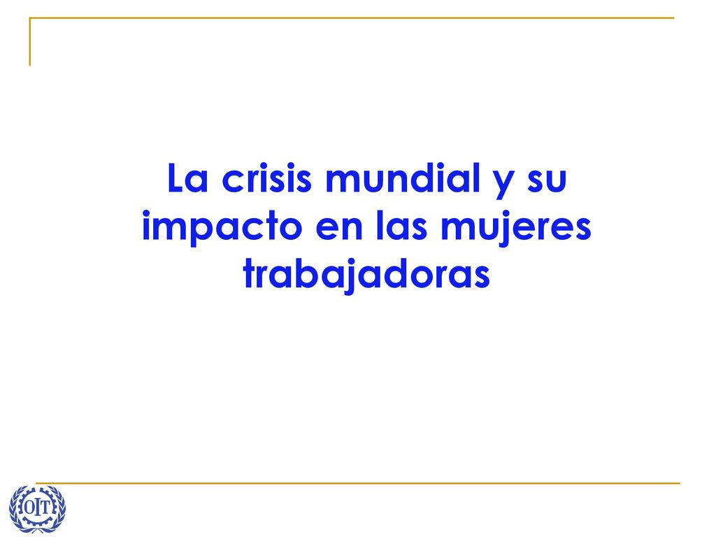 La crisis mundial y su impacto en las mujeres trabajadoras