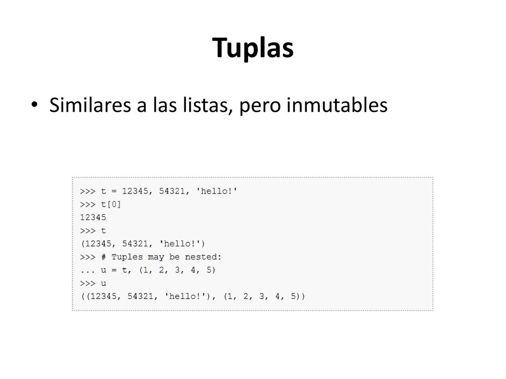 Tuplas Similares a las listas, pero inmutables