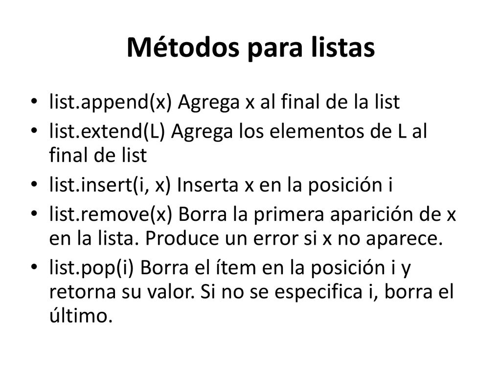 Métodos para listas list.append(x) Agrega x al final de la list