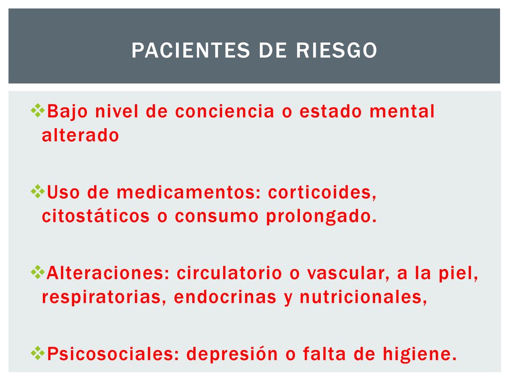 Pacientes de riesgo Bajo nivel de conciencia o estado mental alterado