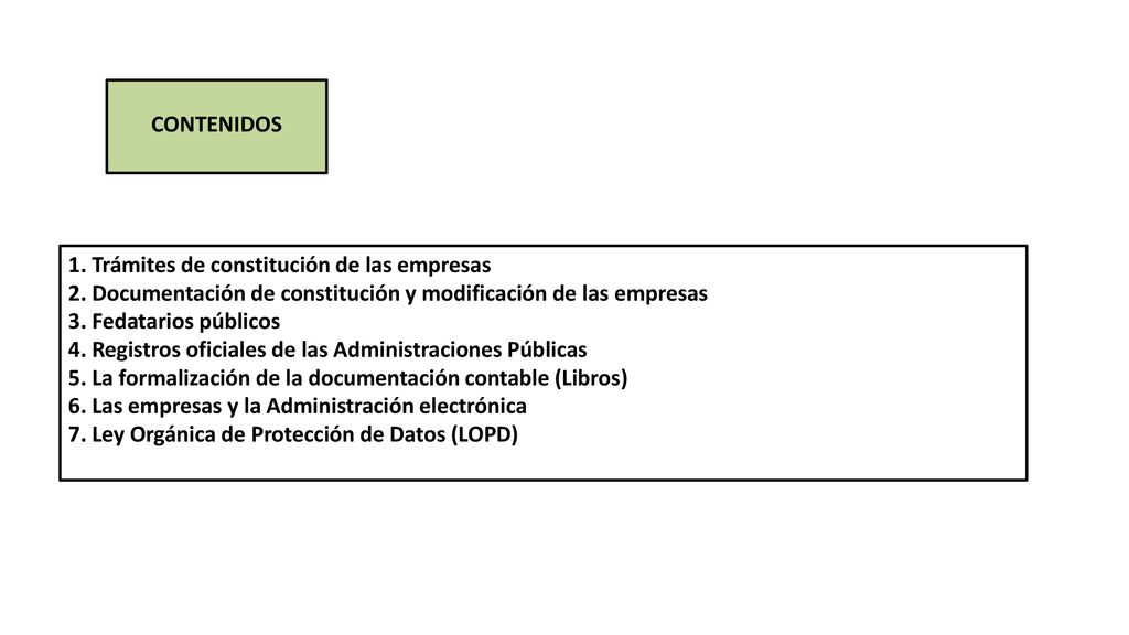 CONTENIDOS 1. Trámites de constitución de las empresas. 2. Documentación de constitución y modificación de las empresas.