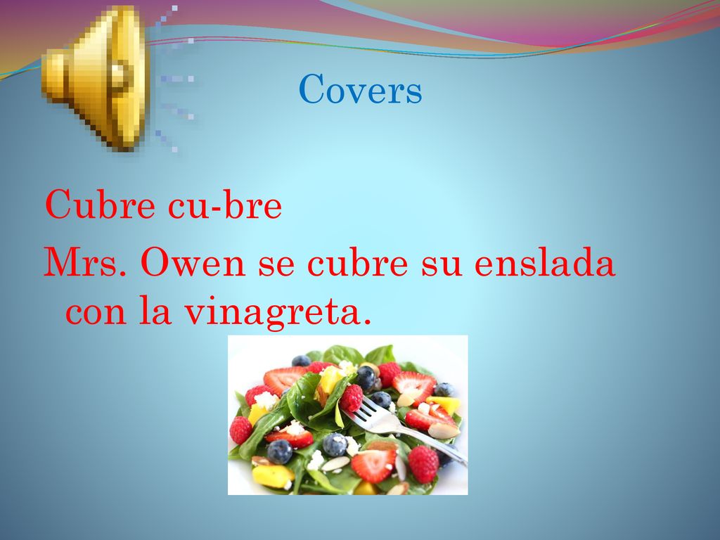 Covers Cubre cu-bre Mrs. Owen se cubre su enslada con la vinagreta.