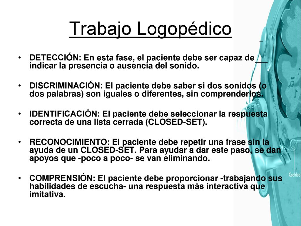 Trabajo Logopédico DETECCIÓN: En esta fase, el paciente debe ser capaz de indicar la presencia o ausencia del sonido.