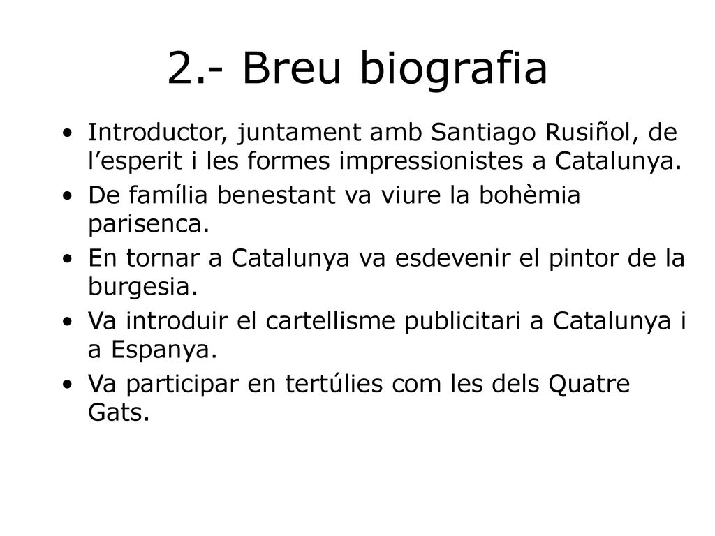 2.- Breu biografia Introductor, juntament amb Santiago Rusiñol, de l’esperit i les formes impressionistes a Catalunya.