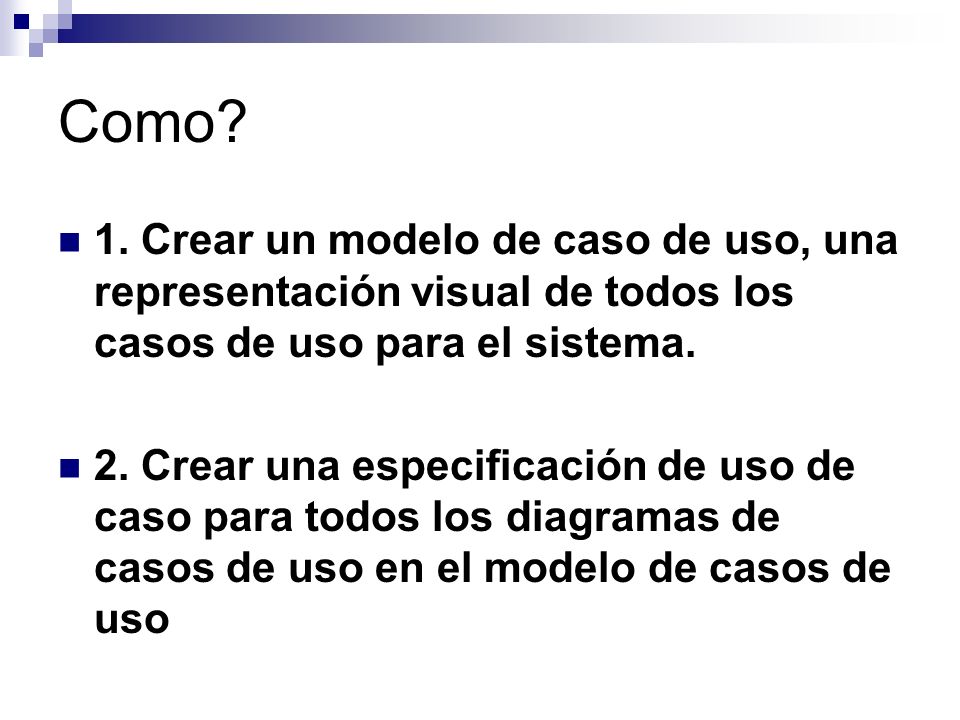 Como 1. Crear un modelo de caso de uso, una representación visual de todos los casos de uso para el sistema.