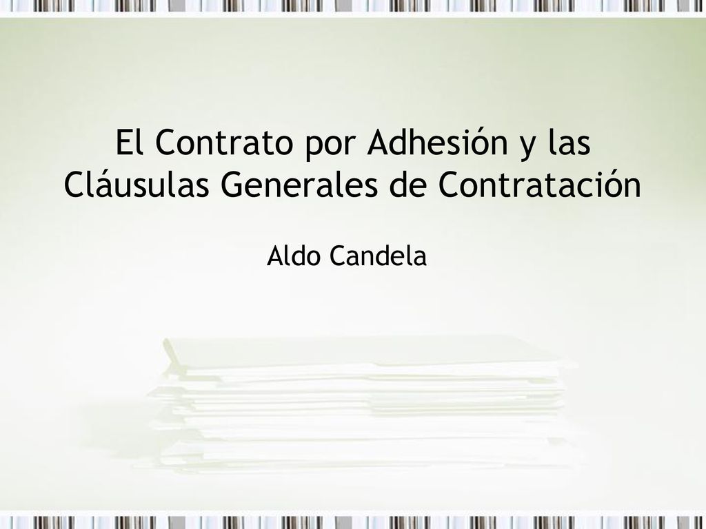 El Contrato por Adhesión y las Cláusulas Generales de Contratación