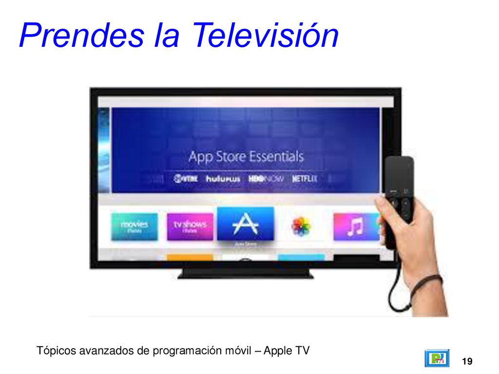 Prendes la Televisión Tópicos avanzados de programación móvil – Apple TV 19