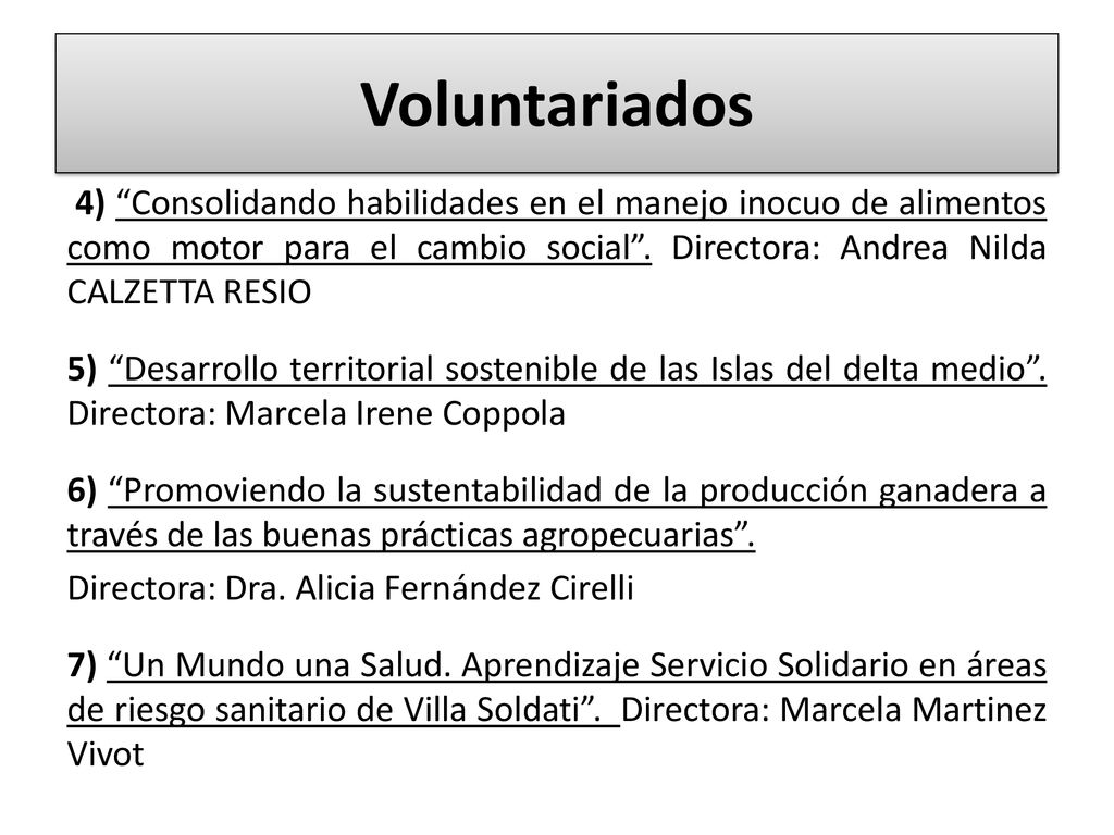 Voluntariados 4) Consolidando habilidades en el manejo inocuo de alimentos como motor para el cambio social . Directora: Andrea Nilda CALZETTA RESIO.