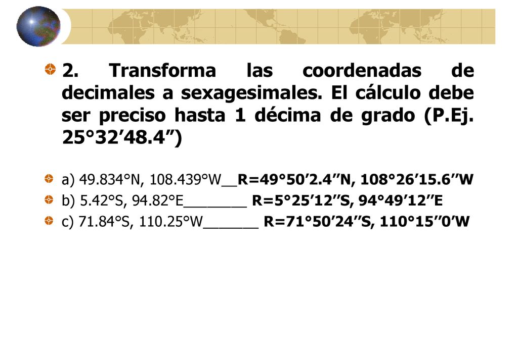 2. Transforma las coordenadas de decimales a sexagesimales