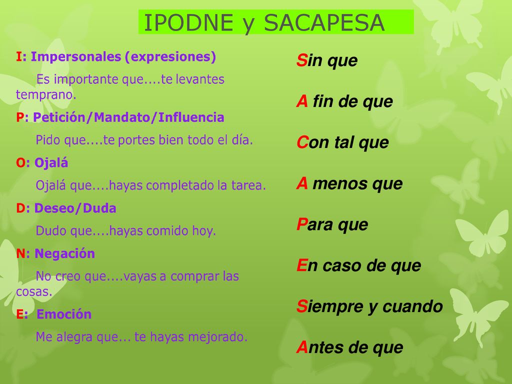 IPODNE y SACAPESA Sin que A fin de que Con tal que A menos que