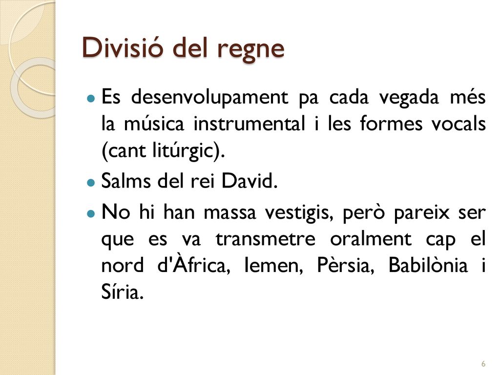 Divisió del regne Es desenvolupament pa cada vegada més la música instrumental i les formes vocals (cant litúrgic).
