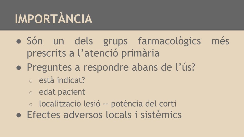 IMPORTÀNCIA Són un dels grups farmacològics més prescrits a l’atenció primària. Preguntes a respondre abans de l’ús