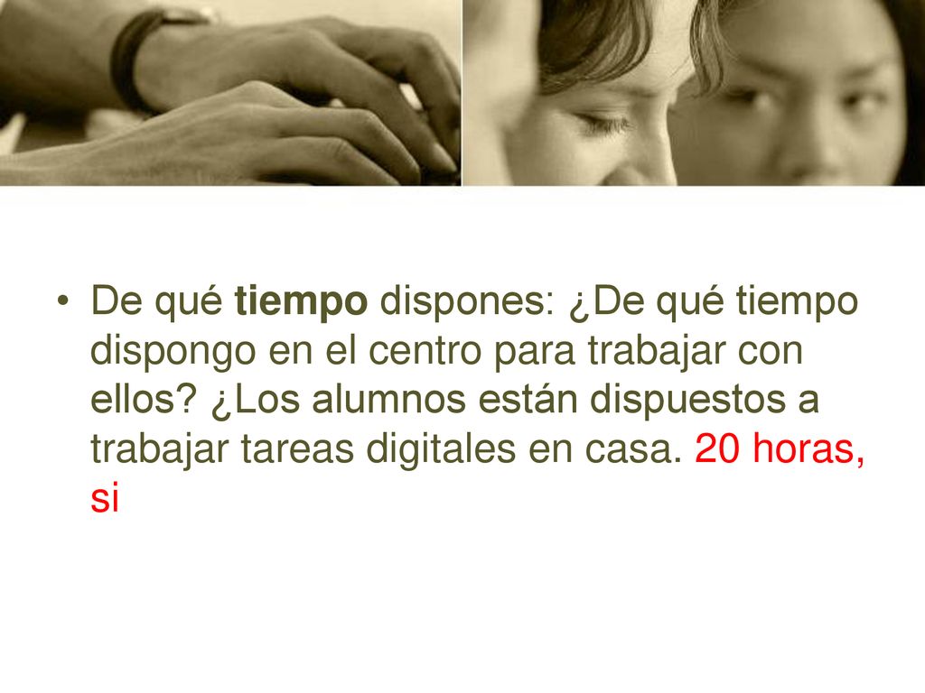 De qué tiempo dispones: ¿De qué tiempo dispongo en el centro para trabajar con ellos.