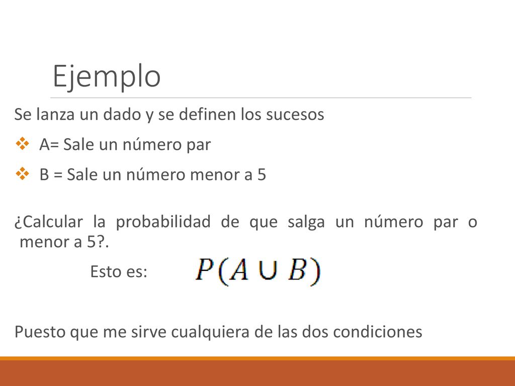 Ejemplo Se lanza un dado y se definen los sucesos