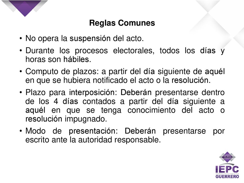 Reglas Comunes No opera la suspensión del acto. Durante los procesos electorales, todos los días y horas son hábiles.