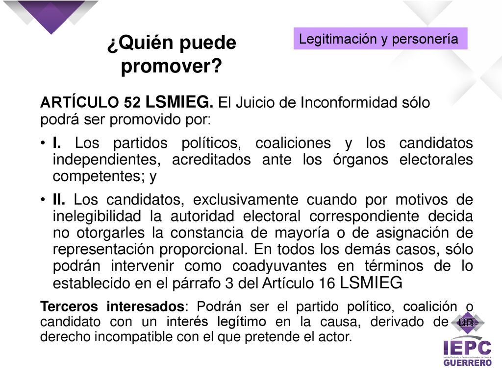 ¿Quién puede promover Legitimación y personería. ARTÍCULO 52 LSMIEG. El Juicio de Inconformidad sólo podrá ser promovido por: