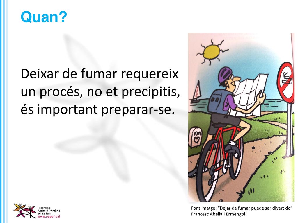 Quan Deixar de fumar requereix un procés, no et precipitis, és important preparar-se.