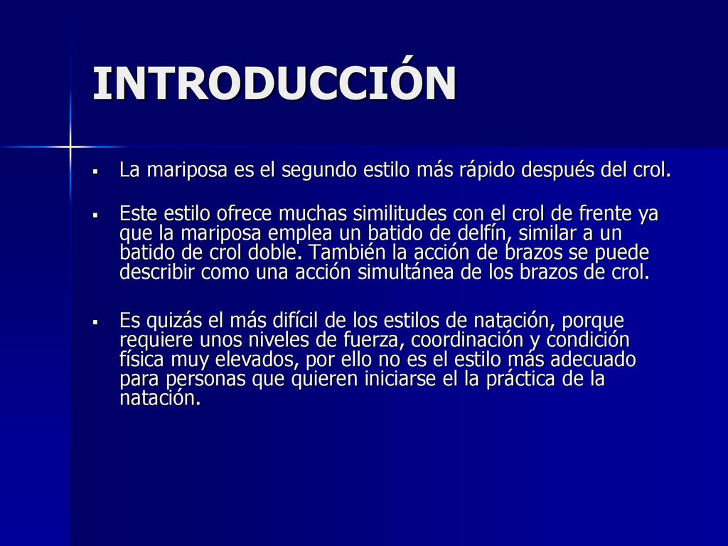 INTRODUCCIÓN La mariposa es el segundo estilo más rápido después del crol.